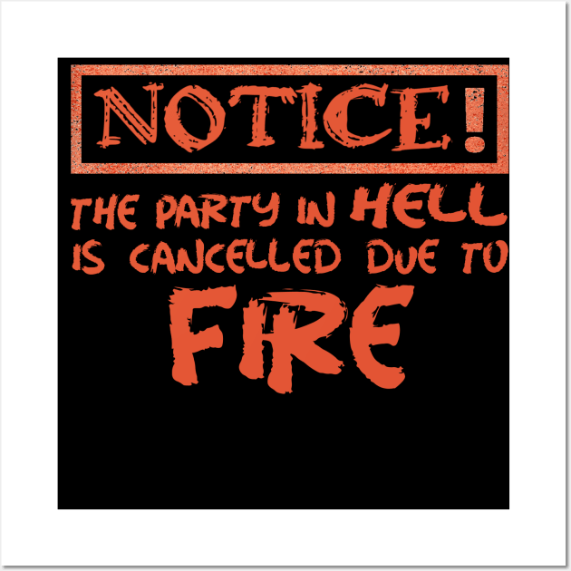 Notice! The Party in Hell is Cancelled Due to Fire. Christian Humor. Wall Art by KSMusselman